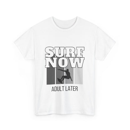 "Surf now, adult later." Unisex Cotton Tee