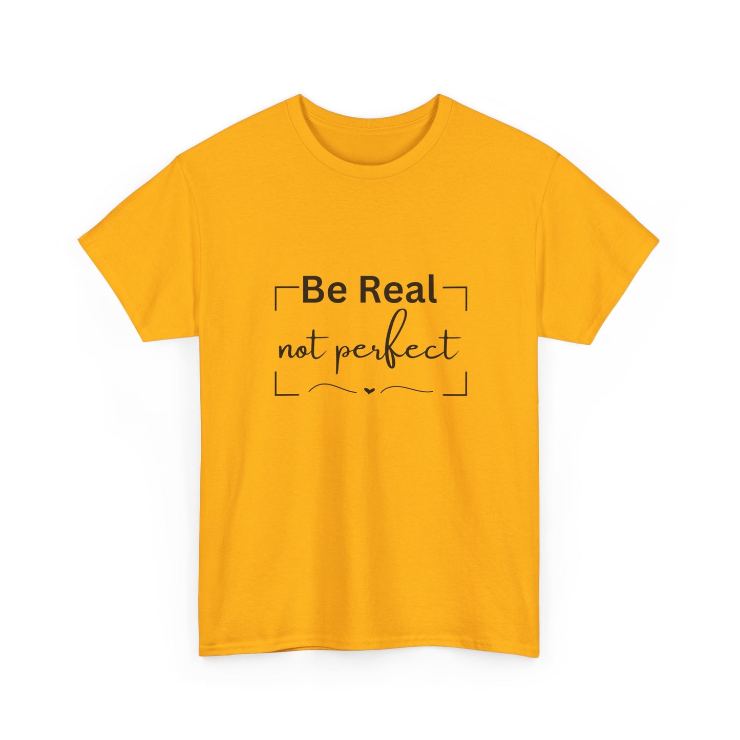 "Be real not perfect" Unisex Cotton Tee