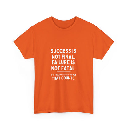 "Success is not final, failure is not fatal: It is the courage to continue that counts" Unisex Cotton Tee