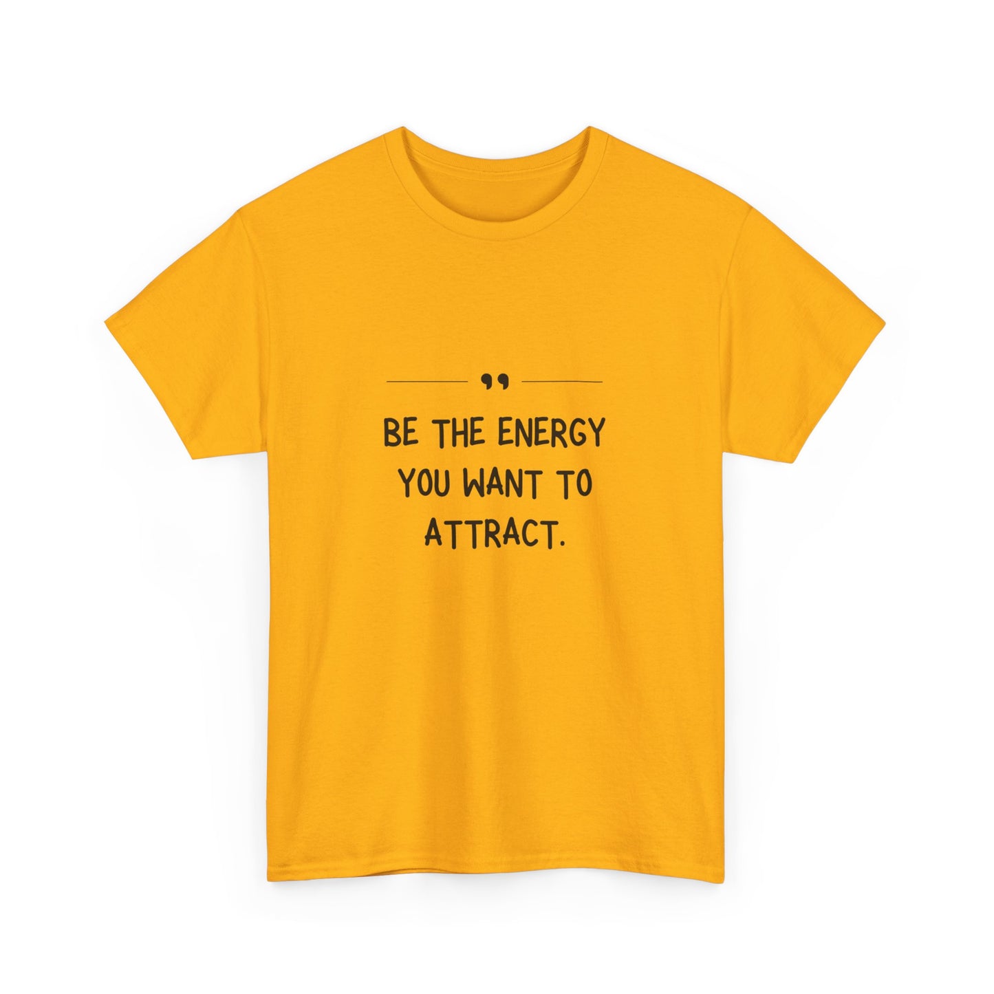 "Be the energy you want to attract." Unisex Cotton Tee