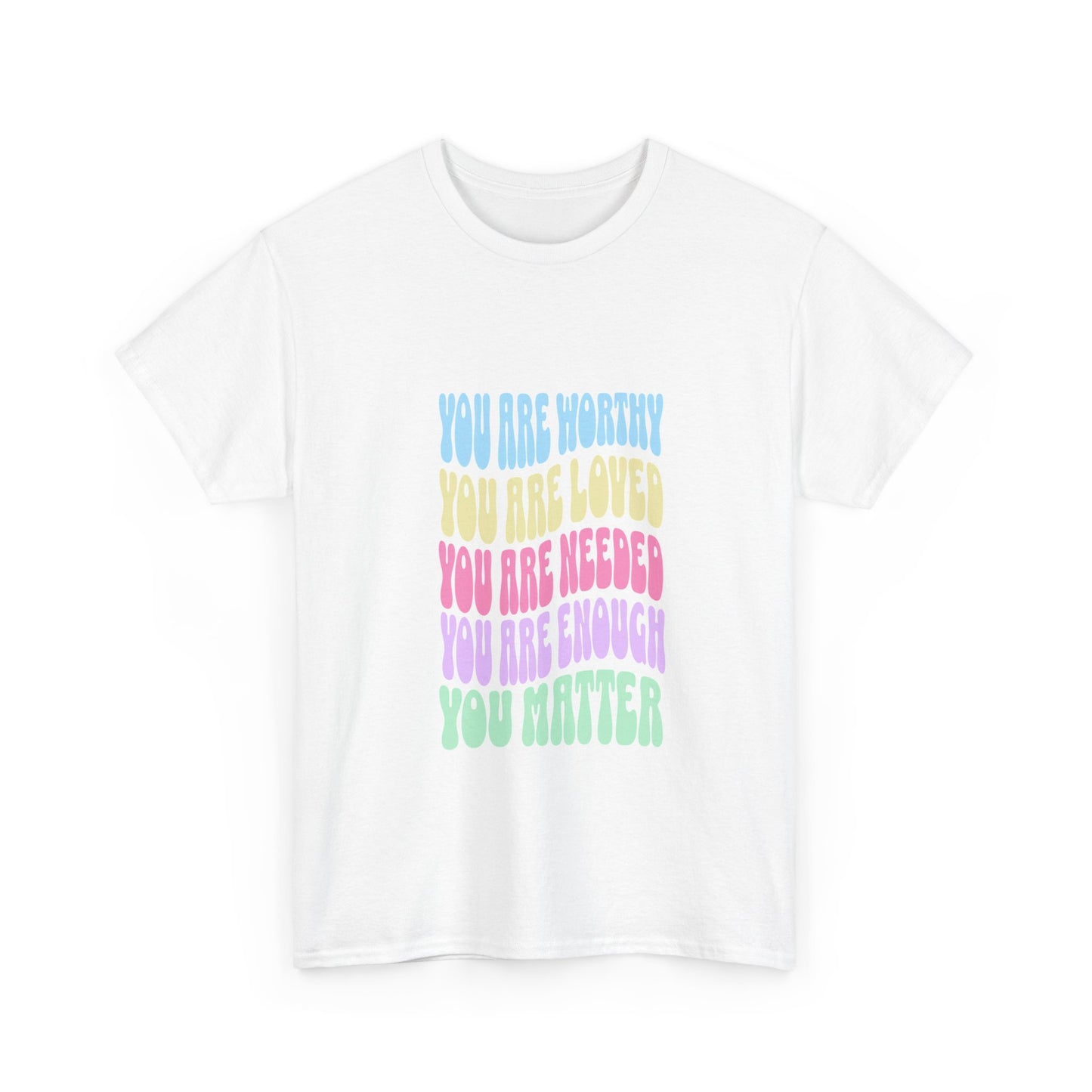 "You are worthy, needed, loved, enough. You matter" Unisex Cotton Tee