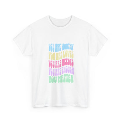 "You are worthy, needed, loved, enough. You matter" Unisex Cotton Tee