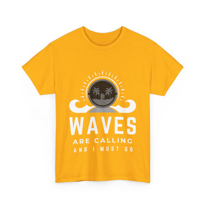 "Waves are calling and I must go." Unisex Cotton Tee