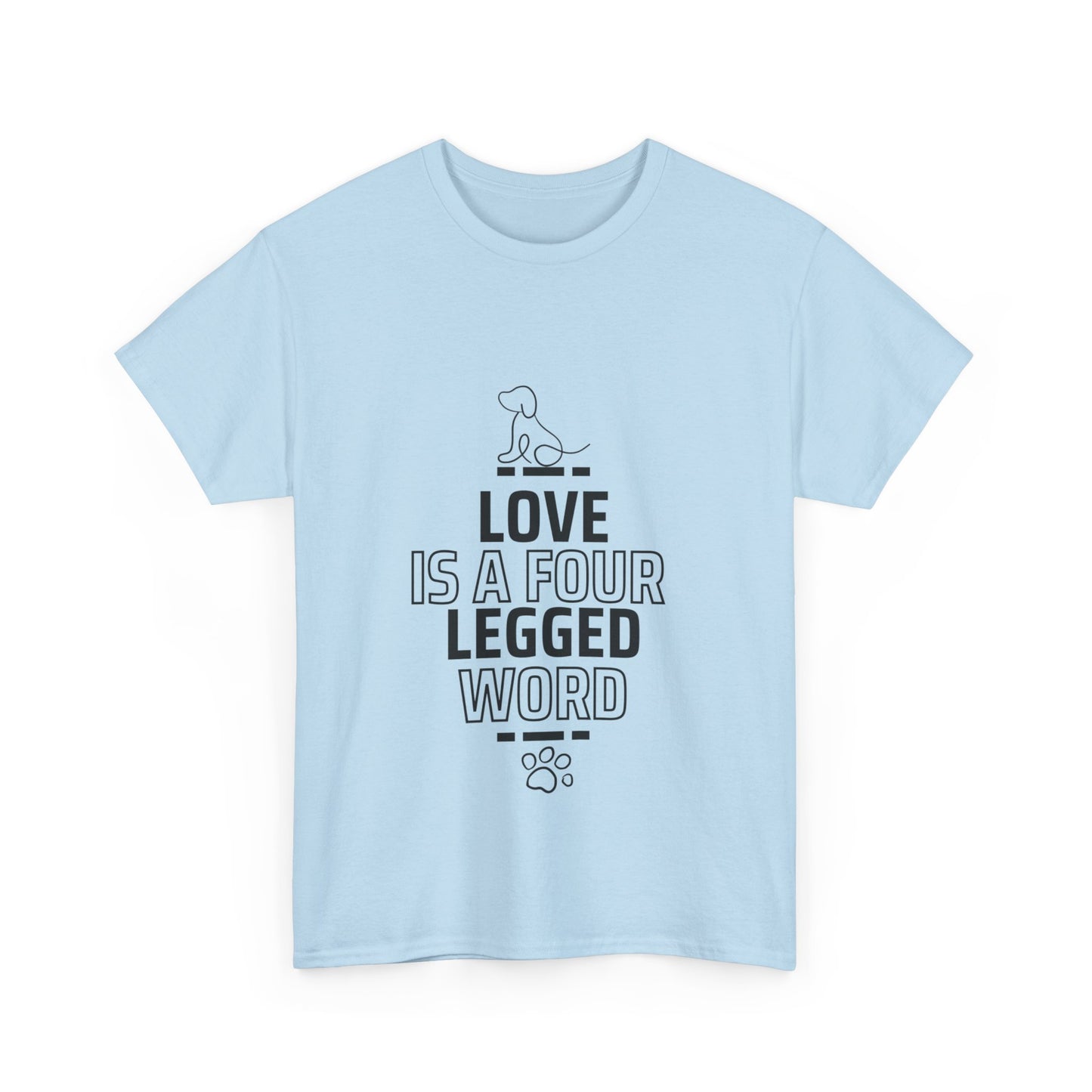 "Love is a four-legged word" Unisex Cotton Tee