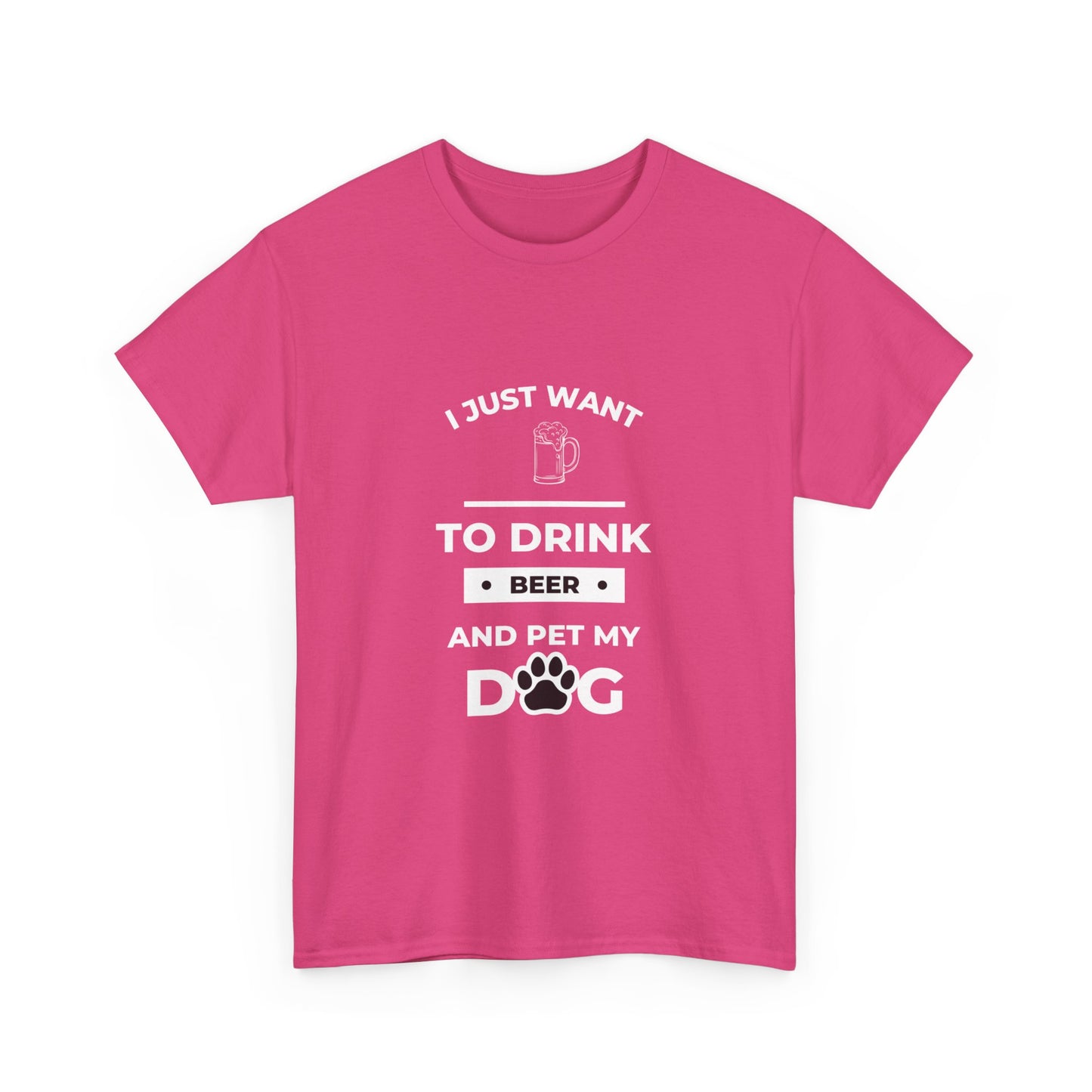 "I just want to drink beer and pet my dog" Unisex Cotton Tee