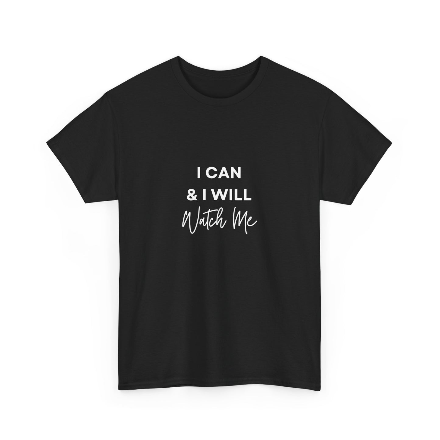 "I can & I will, watch me" Unisex Cotton Tee