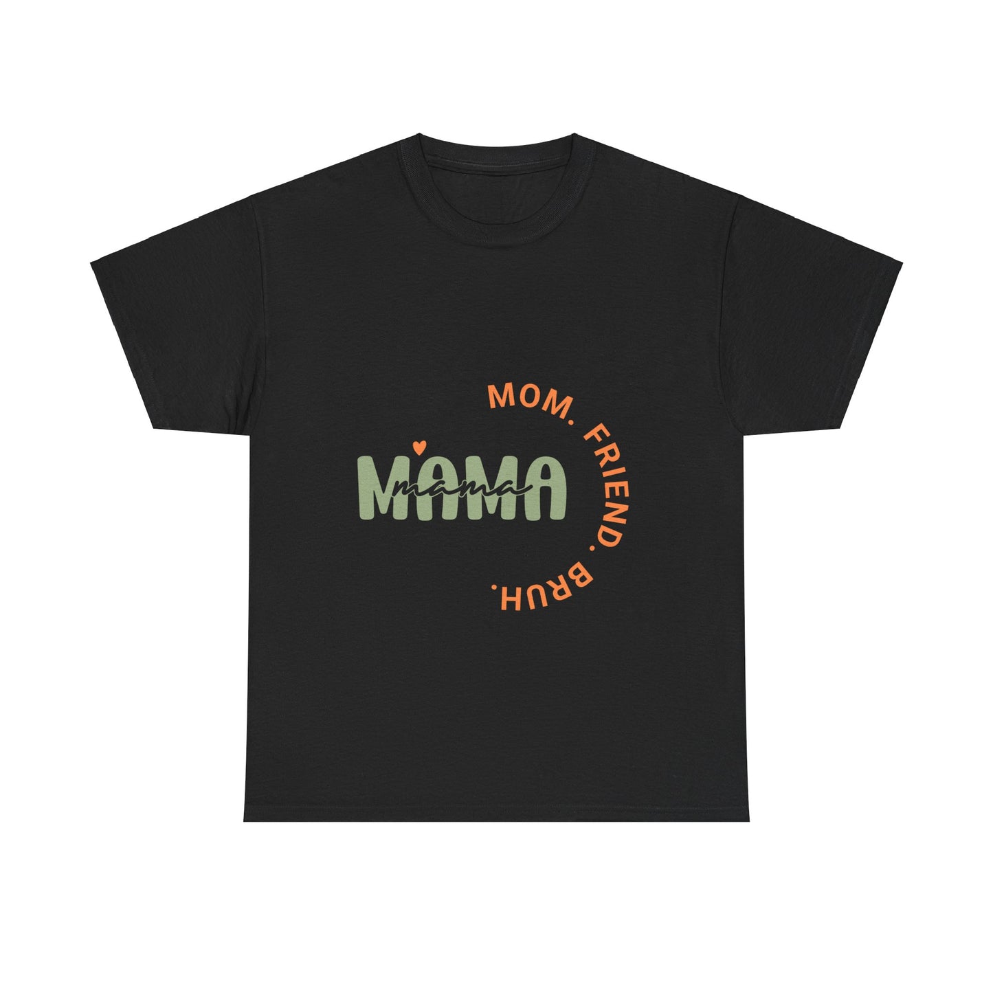 "Mama. Mom. Friend. Bruh" Unisex Tee