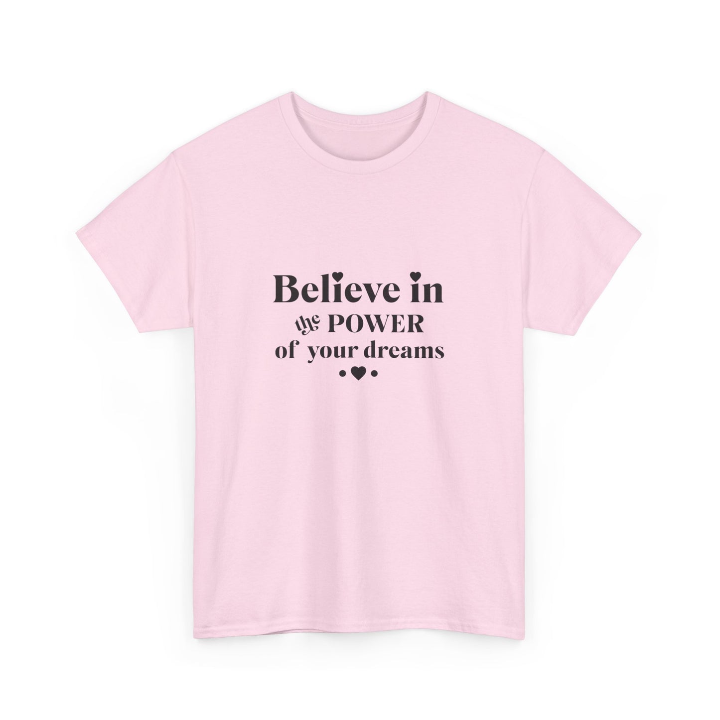 "Believe in the power of your dreams" Unisex Cotton Tee