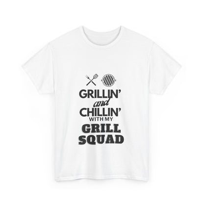 "Grillin' and chillin' with my grill squad." Unisex Cotton Tee