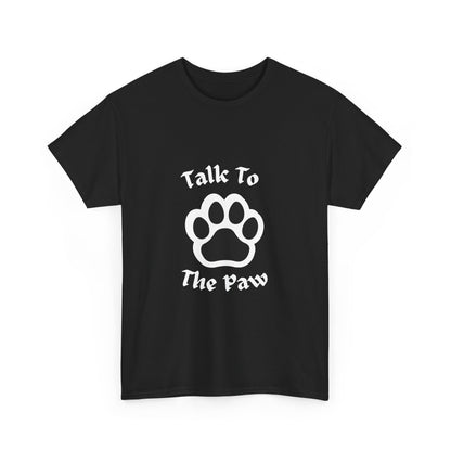 "Talk to the paw" Unisex Cotton Tee