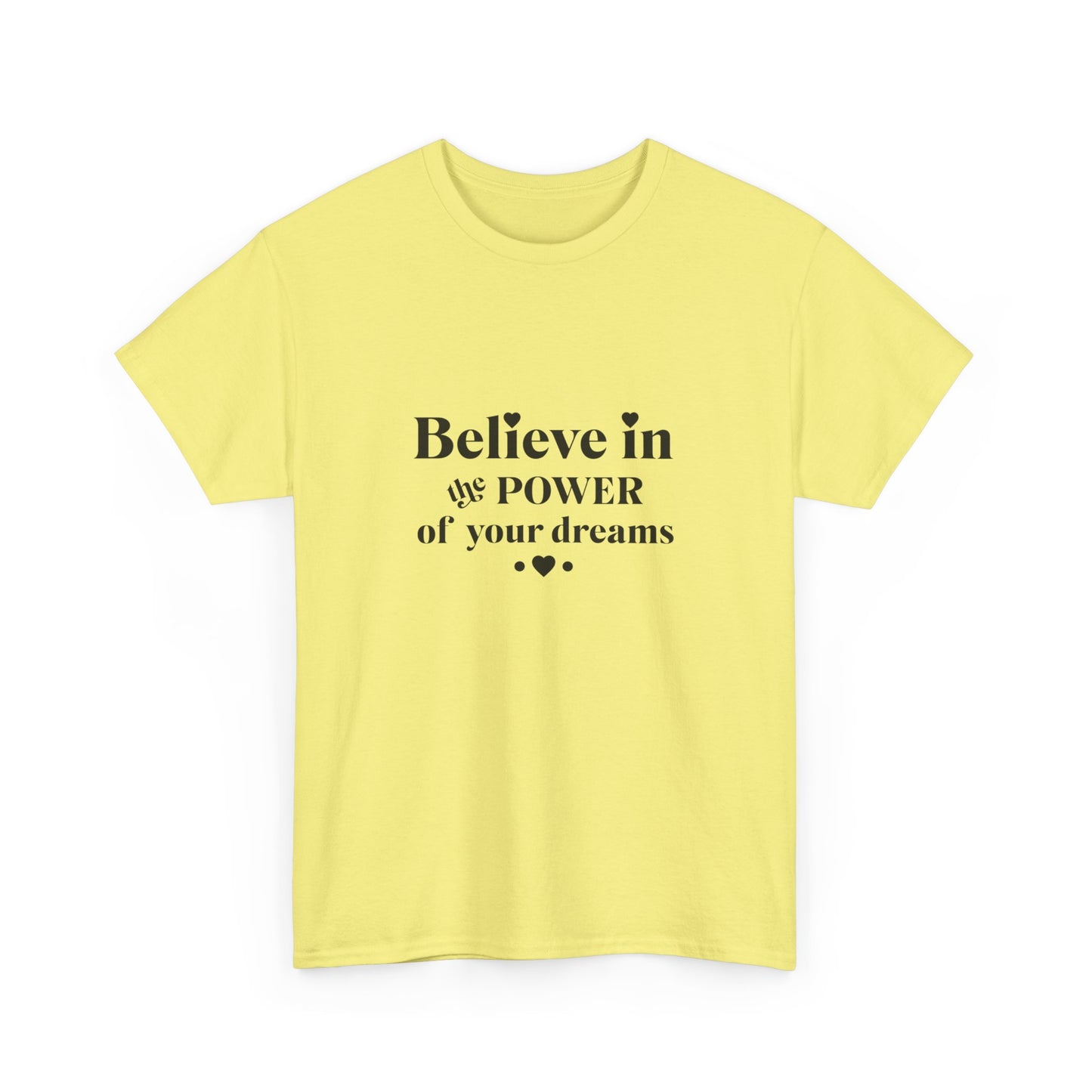 "Believe in the power of your dreams" Unisex Cotton Tee