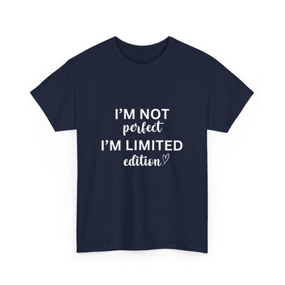 "I'm not perfect. I’m limited edition." Unisex Cotton Tee