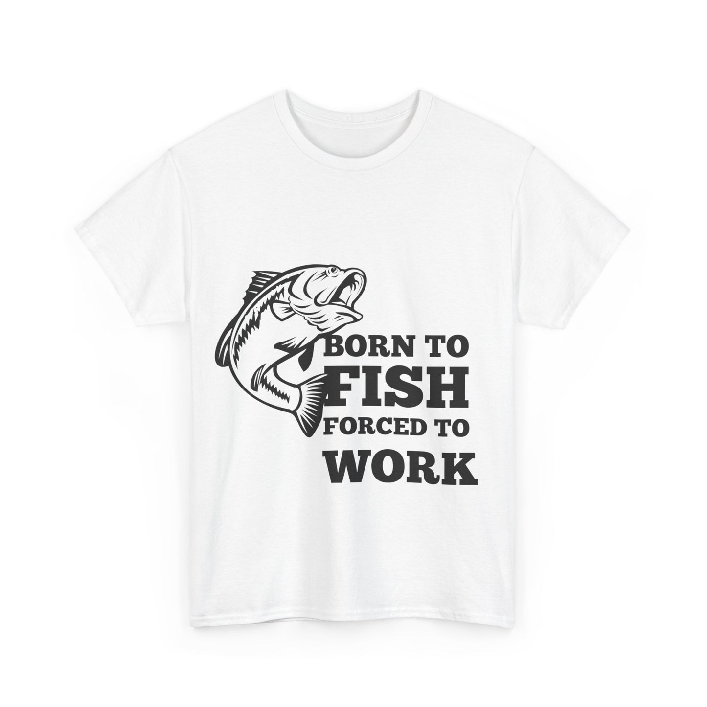 "Born to fish forced to work" Unisex Cotton Tee