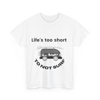 "Life's too short to not surf." Unisex Cotton Tee