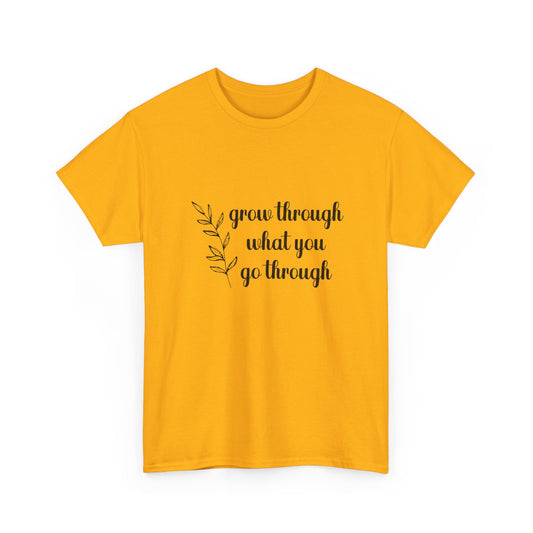 "Grow Through What You Go Through" Unisex Cotton Tee