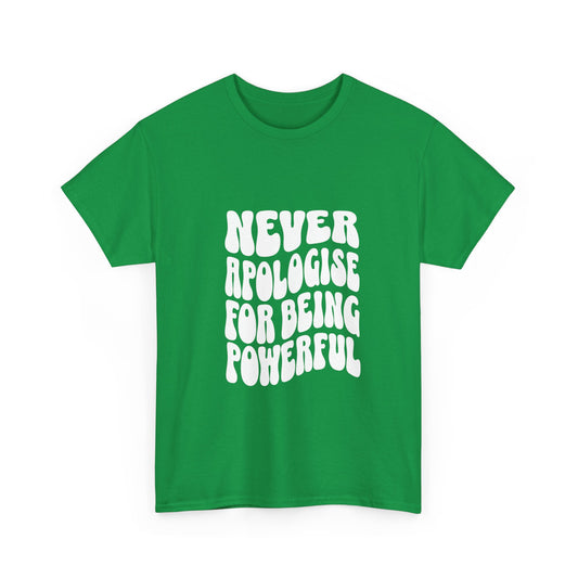 "Never apologise for being powerful" Unisex Cotton Tee