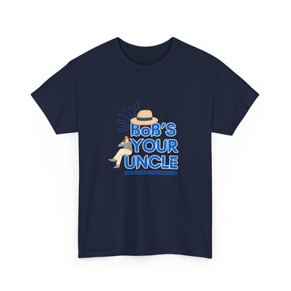 "Bob's your uncle" Unisex Cotton Tee