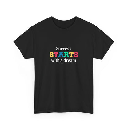 "Success starts with a dream" Unisex Cotton Tee