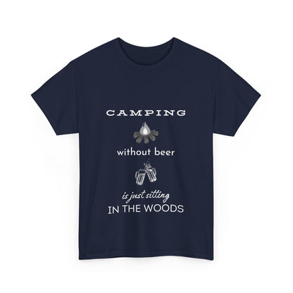 "Camping without beer Is just sitting in the woods" Unisex Cotton Tee