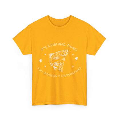 "It’s a fishing thing you wouldn’t understand" Unisex Cotton Tee