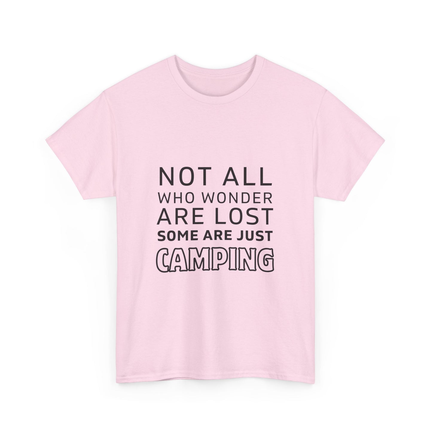 "Not All Who Wander Are Lost: Some Are Just Camping" Unisex Cotton Tee