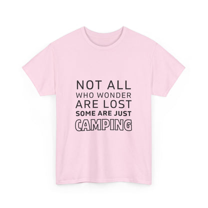 "Not All Who Wander Are Lost: Some Are Just Camping" Unisex Cotton Tee