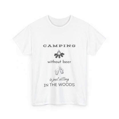 "Camping without beer Is just sitting in the woods" Unisex Cotton Tee