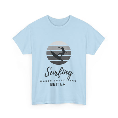 "Surfing makes everything better." Unisex Cotton Tee