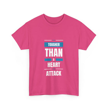 "Tougher than a heart attack" Unisex Cotton Tee