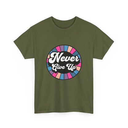 "Never give up" Unisex Cotton Tee