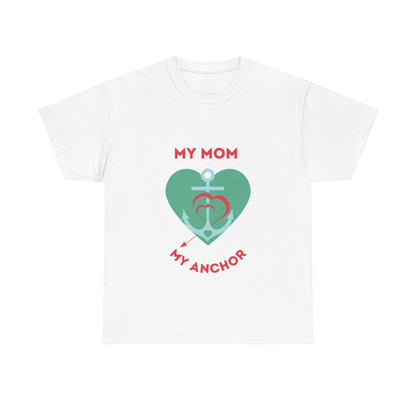 "My Mom, My Anchor" Unisex Tee