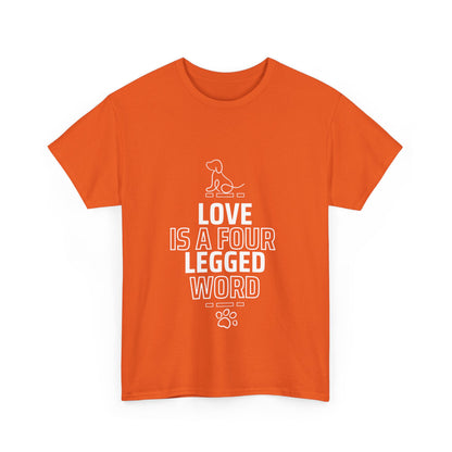 "Love is a four-legged word" Unisex Cotton Tee