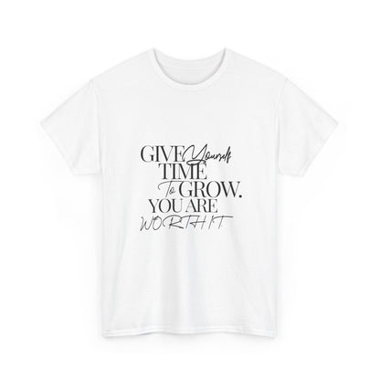 "Give yourself time to grow. You Are worth it." Unisex Cotton Tee