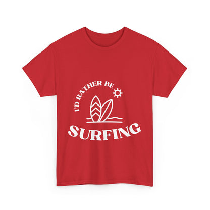 "I'd rather be surfing" Unisex Cotton Tee