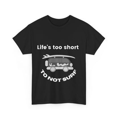 "Life's too short to not surf." Unisex Cotton Tee