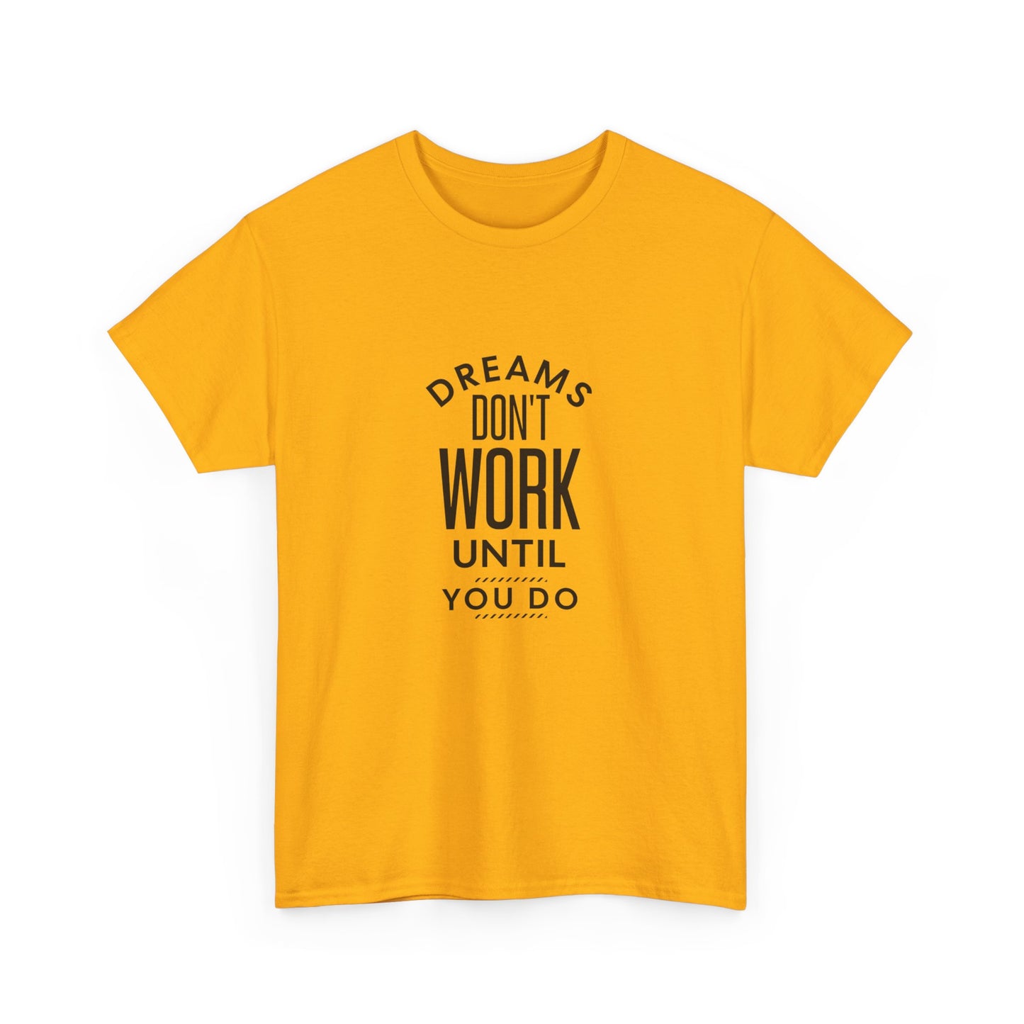 "Dreams don’t work until you do" Unisex Cotton Tee