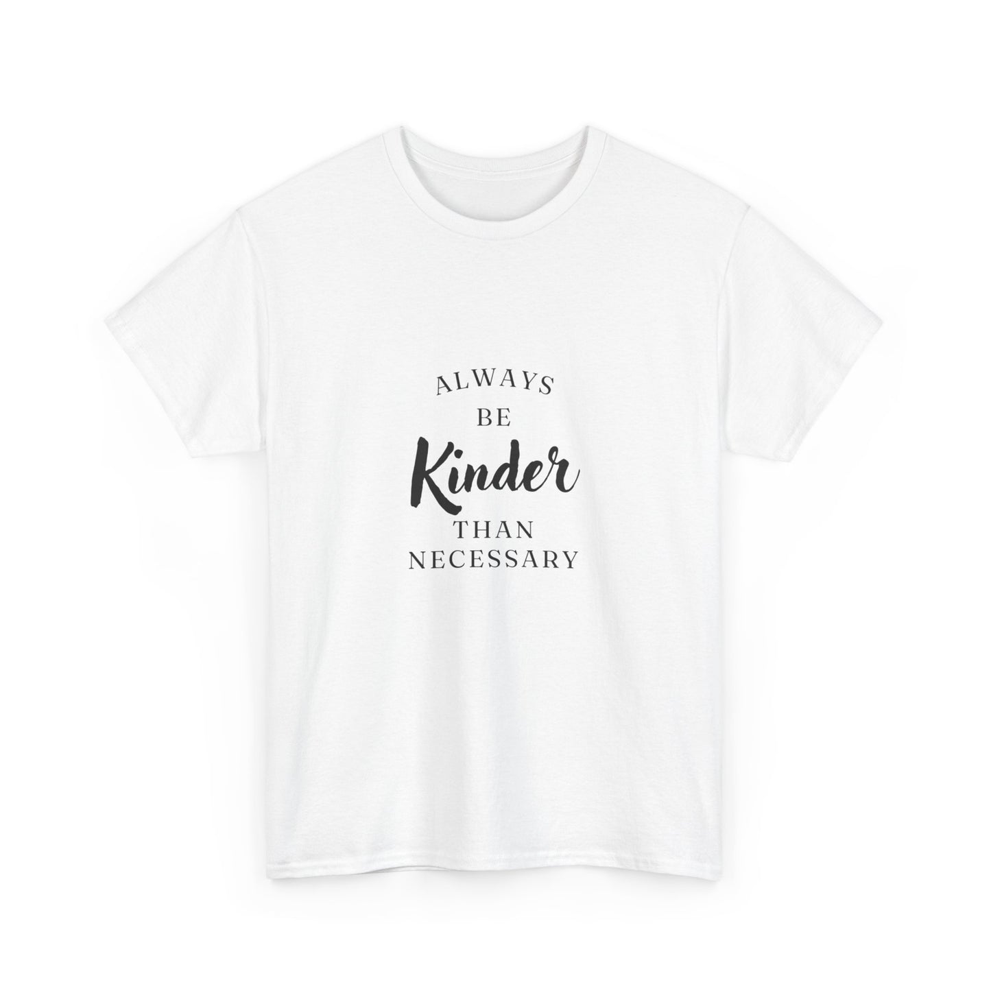 "Always be kinder than necessary" Unisex Cotton Tee