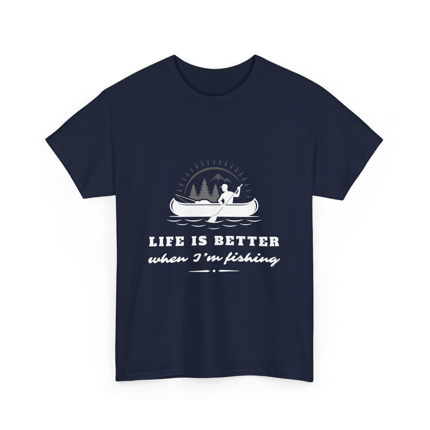 "Life is better when I'm fishing" Unisex Cotton Tee