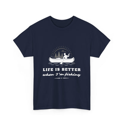 "Life is better when I'm fishing" Unisex Cotton Tee