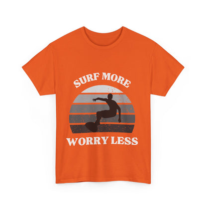 "Surf more, worry less." Unisex Cotton Tee