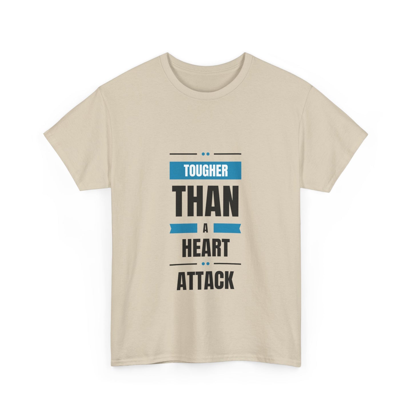 "Tougher than a heart attack" Unisex Cotton Tee