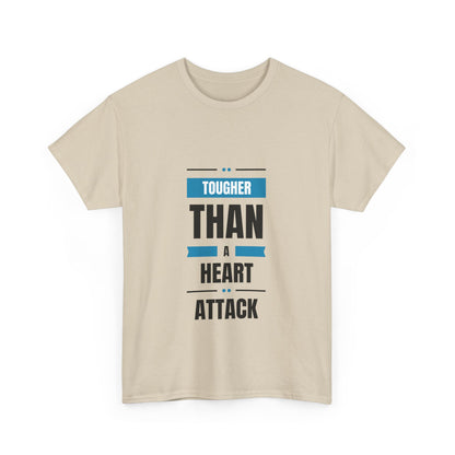 "Tougher than a heart attack" Unisex Cotton Tee