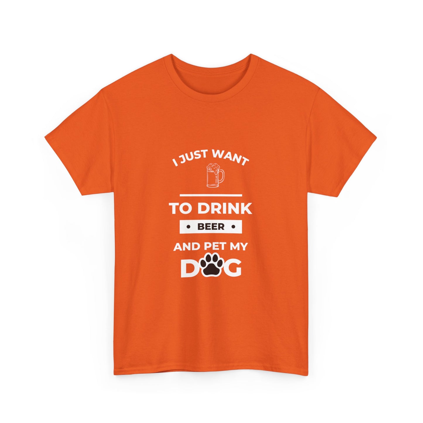 "I just want to drink beer and pet my dog" Unisex Cotton Tee