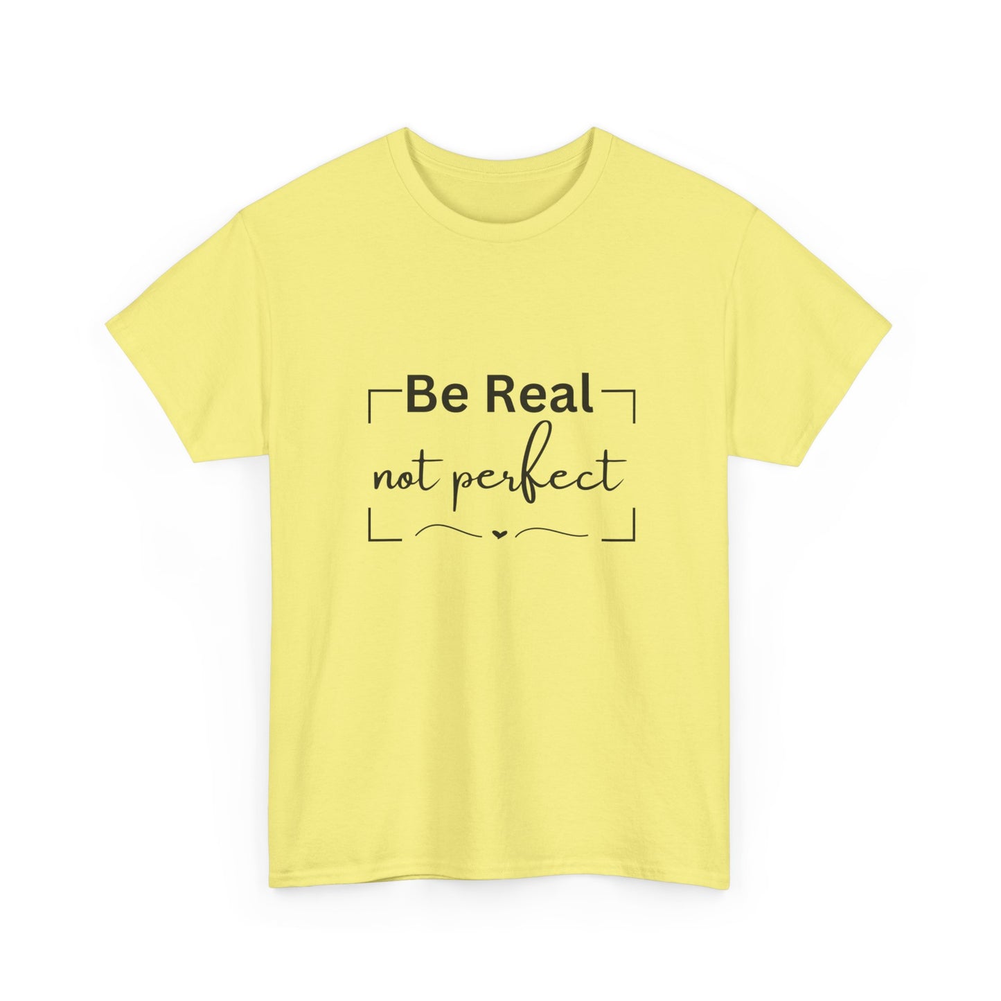 "Be real not perfect" Unisex Cotton Tee