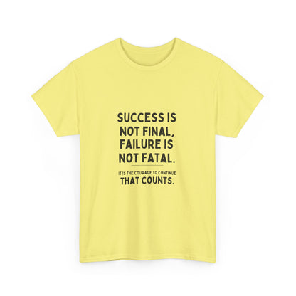 "Success is not final, failure is not fatal: It is the courage to continue that counts" Unisex Cotton Tee