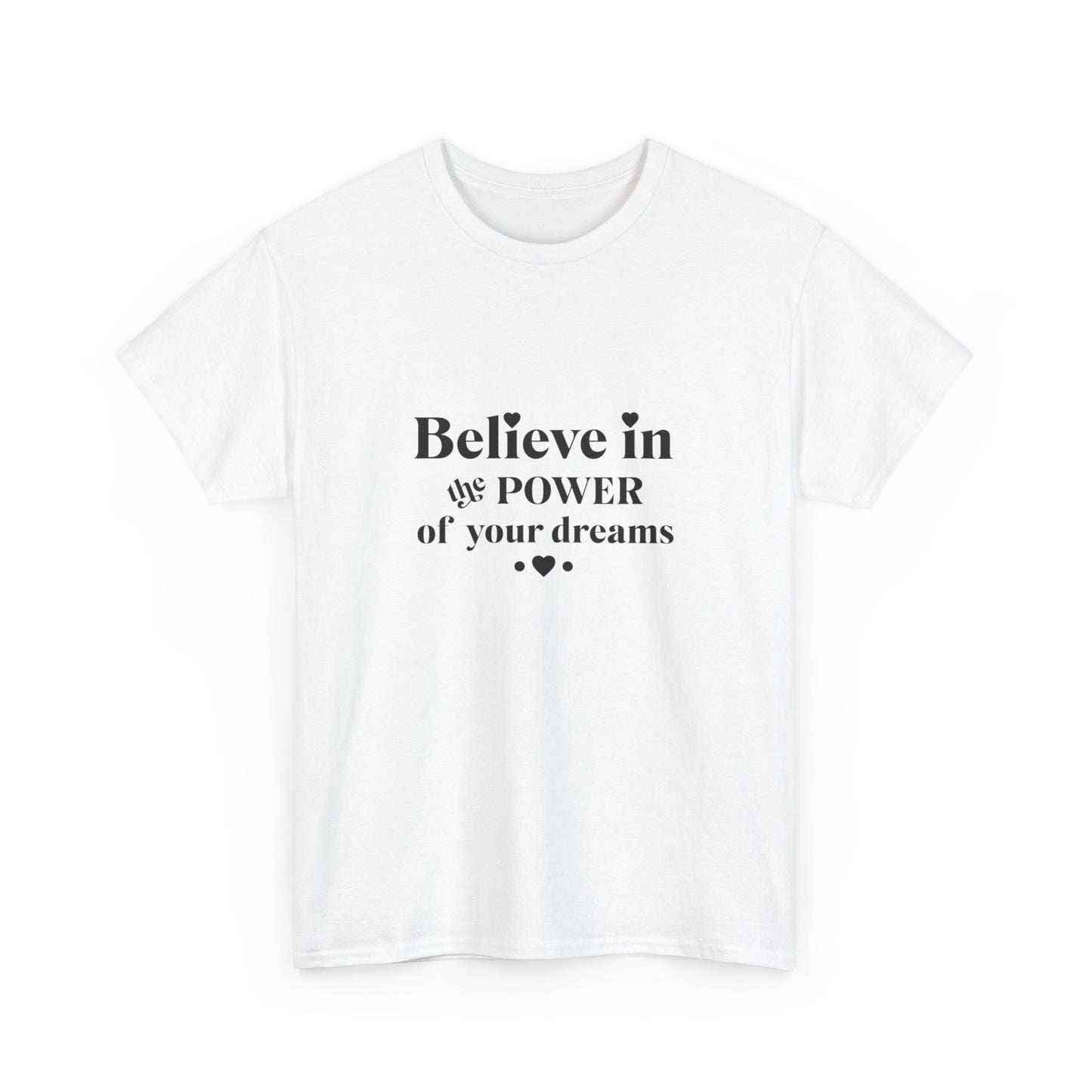 "Believe in the power of your dreams" Unisex Cotton Tee