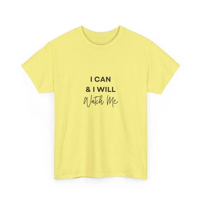 "I can & I will, watch me" Unisex Cotton Tee