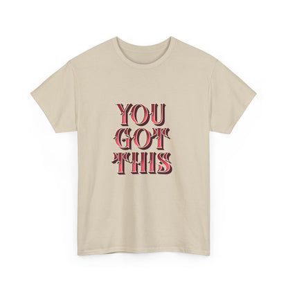 "You got this" Unisex Cotton Tee