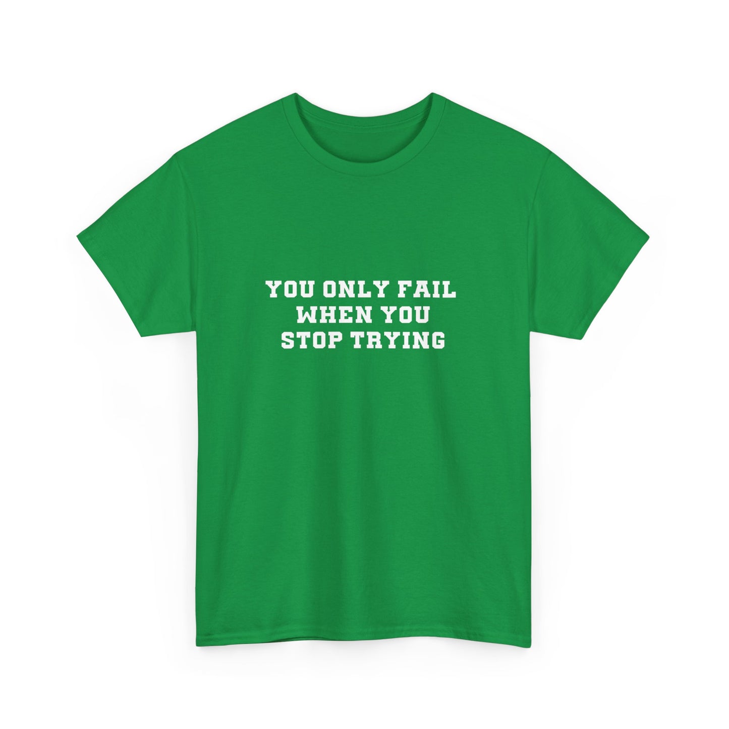 "You only fail  when you stop trying." Unisex Cotton Tee