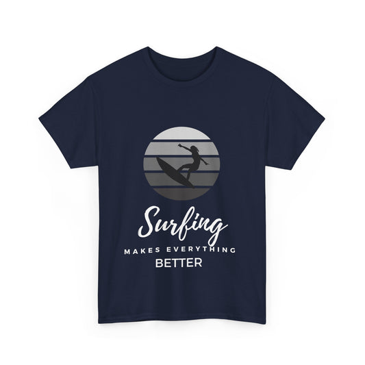 "Surfing makes everything better." Unisex Cotton Tee